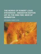 The Works Of Robert Louis Stevenson - Swanston Edition (of 25) The Ebb-tide (xix); Weir Of Hermiston di Robert Louis Stevenson edito da General Books Llc