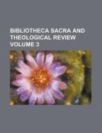 Bibliotheca Sacra And Theological Review di General Books edito da Rarebooksclub.com