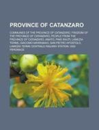 Province Of Catanzaro: Communes Of The P di Books Llc edito da Books LLC, Wiki Series
