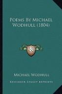 Poems by Michael Wodhull (1804) di Michael Wodhull edito da Kessinger Publishing
