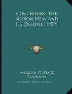 Concerning the Boyson Essay and Its Defense (1909) di Morgan Poitiaux Robinson edito da Kessinger Publishing