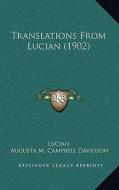 Translations from Lucian (1902) di Lucian edito da Kessinger Publishing