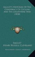 Sallust's Histories of the Conspiracy of Catiline and the Jugurthine War (1838) di Sallust edito da Kessinger Publishing