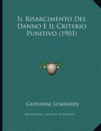 Il Risarcimento del Danno E Il Criterio Punitivo (1903) di Giovanni Lombardi edito da Kessinger Publishing
