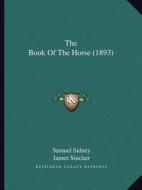 The Book of the Horse (1893) di Samuel Sidney edito da Kessinger Publishing