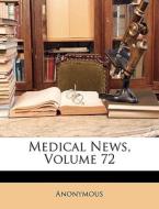 Medical News, Volume 72 di Anonymous edito da Nabu Press