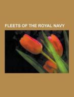 Fleets Of The Royal Navy di Source Wikipedia edito da University-press.org