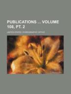 Publications Volume 108, PT. 2 di United States Hydrographic Office edito da Rarebooksclub.com