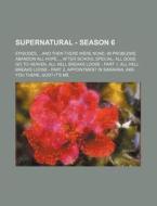 Supernatural - Season 6: Episodes, ...an di Source Wikia edito da Books LLC, Wiki Series
