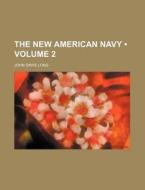 The New American Navy (volume 2) di John Davis Long edito da General Books Llc