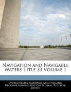 Navigation And Navigable Waters Title 33 Volume 1 edito da Bibliogov