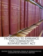 Proposals To Enhance The Community Reinvestment Act edito da Bibliogov