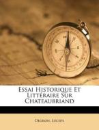 Essai Historique Et Litt Raire Sur Chate di Degron Lucien edito da Nabu Press