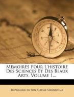 Memoires Pour L'histoire Des Sciences Et Des Beaux Arts, Volume 1... edito da Nabu Press