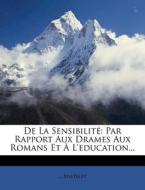 de La Sensibilit: Par Rapport Aux Drames Aux Romans Et L'Education... di Mistelet edito da Nabu Press