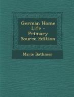 German Home Life di Marie Bothmer edito da Nabu Press