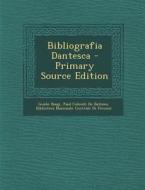 Bibliografia Dantesca - Primary Source Edition di Guido Biagi, Paul Colomb De Batines edito da Nabu Press