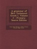 A Grammar of New Testament Greek (, Volume 2 di James Hope Moulton, Wilbert Francis Howard, Nigel Turner edito da Nabu Press