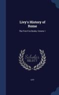 Livy's History Of Rome di Livy edito da Sagwan Press