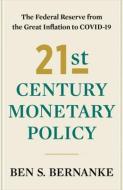Twenty-First Century Monetary Policy: The Federal Reserve from the Great Inflation to Covid-19 di Ben S. Bernanke edito da W W NORTON & CO