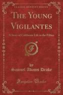 The Young Vigilantes di Samuel Adams Drake edito da Forgotten Books