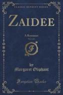Zaidee, Vol. 1 Of 3 di Margaret Oliphant edito da Forgotten Books