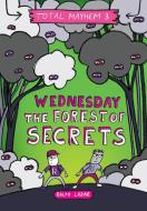 Wednesday - The Forest of Secrets (Total Mayhem #3) (Library Edition) di Ralph Lazar edito da SCHOLASTIC