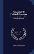 Principles Of Political Economy Considered With A View To Their Practical Application di Thomas Robert Malthus edito da Sagwan Press