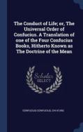 The Conduct Of Life; Or, The Universal O di CONFUCIUS CONFUCIUS edito da Lightning Source Uk Ltd