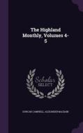 The Highland Monthly, Volumes 4-5 di Professor Duncan, Campbell edito da Palala Press