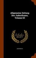 Allgemeine Zeitung Des Judenthums, Volume 63 di Anonymous edito da Arkose Press