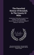 The Parochial History Of Bremhill, In The County Of Wilts di William Lisle Bowles, John Swaine edito da Palala Press