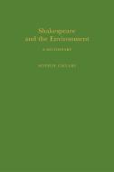 Shakespeare and the Environment: A Dictionary di Sophie Chiari edito da ARDEN SHAKESPEARE
