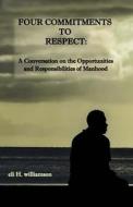 Four Commitments To Respect di eli H. Williamson edito da Lulu.com