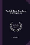 The Holy Bible, Translated Into Singhalese di Anonymous edito da CHIZINE PUBN