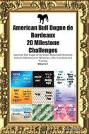 American Bull Dogue de Bordeaux 20 Milestone Challenges American Bull Dogue de Bordeaux Memorable Moments.Includes Miles di Today Doggy edito da LIGHTNING SOURCE INC