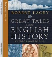Great Tales From English History di Robert Lacey edito da Little, Brown Book Group