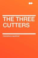 The Three Cutters di Frederick Marryat edito da HardPress Publishing