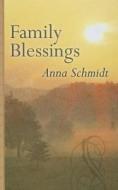 Family Blessings di Anna Schmidt edito da Thorndike Press