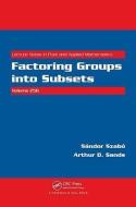 Factoring Groups into Subsets di Sandor (University of Pecs Szabo, Arthur D. (University of Dundee Sands edito da Taylor & Francis Ltd