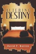 Altering Destiny di David P. Warren edito da PUBLISHAMERICA