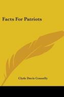 Facts For Patriots di Clyde Davis Connelly edito da Kessinger Publishing, Llc