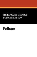 Pelham di Edward George Earle Bulwer-Lytton, Edward George Bulwer-Lytton edito da Wildside Press