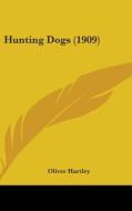 Hunting Dogs (1909) di Oliver Hartley edito da Kessinger Publishing