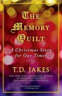 The Memory Quilt: A Christmas Story for Our Times di T. D. Jakes edito da Atria Books