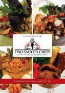 Cooking with Two Snooty Chefs: Gourmet Seasonings and Other Uppity Selections di Gary Fuller edito da Booksurge Publishing