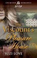 The Viscount's Pleasure House di Suzi Love edito da Crimson Romance