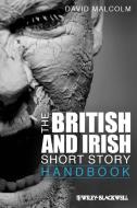 The British and Irish Short Story Handbook di David Malcolm edito da Wiley-Blackwell