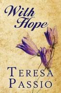 With Hope di Teresa Passio edito da America Star Books