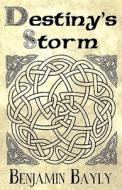 Destiny's Storm di Benjamin Neale Bayly edito da Publishamerica